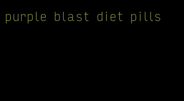 purple blast diet pills