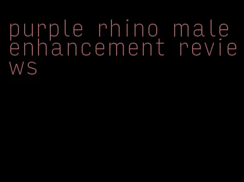 purple rhino male enhancement reviews