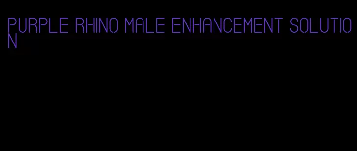 purple rhino male enhancement solution