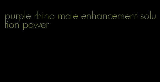 purple rhino male enhancement solution power