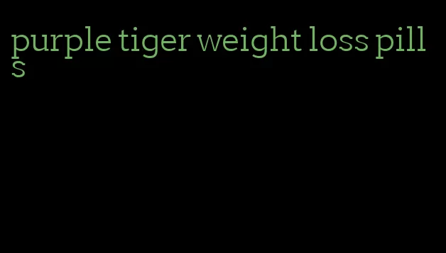 purple tiger weight loss pills