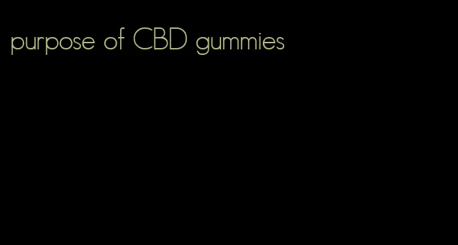 purpose of CBD gummies