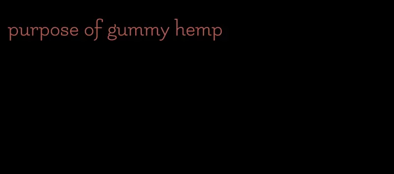 purpose of gummy hemp