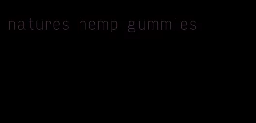 natures hemp gummies