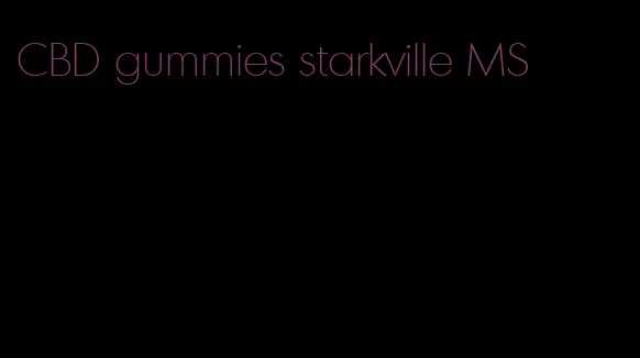 CBD gummies starkville MS