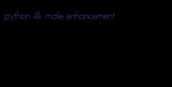 python 4k male enhancement