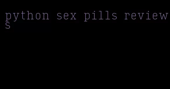 python sex pills reviews