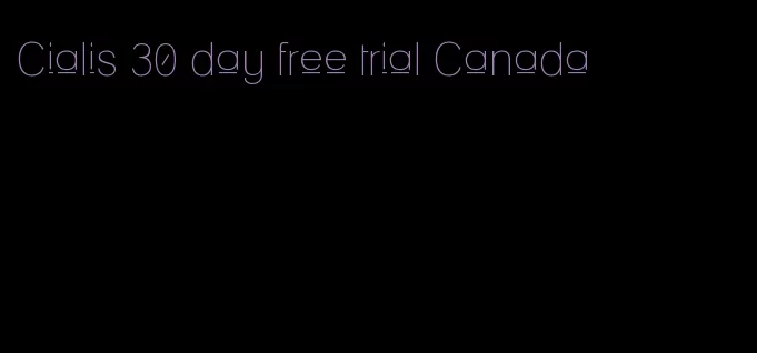 Cialis 30 day free trial Canada