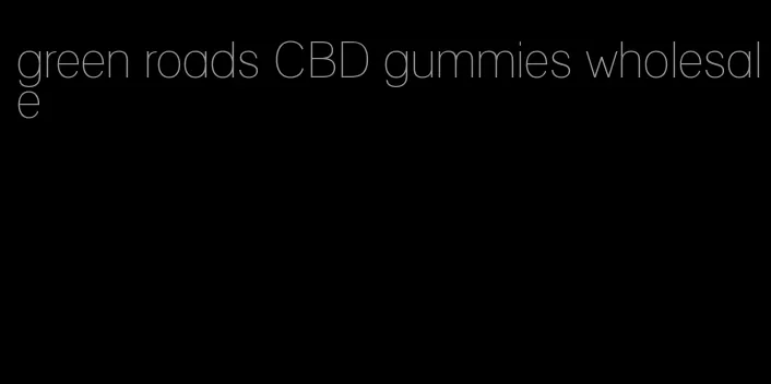 green roads CBD gummies wholesale