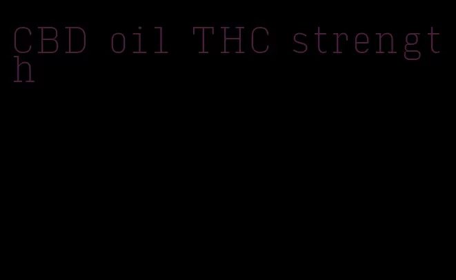 CBD oil THC strength