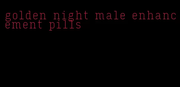 golden night male enhancement pills