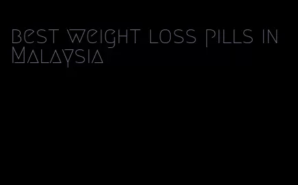 best weight loss pills in Malaysia