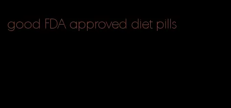 good FDA approved diet pills