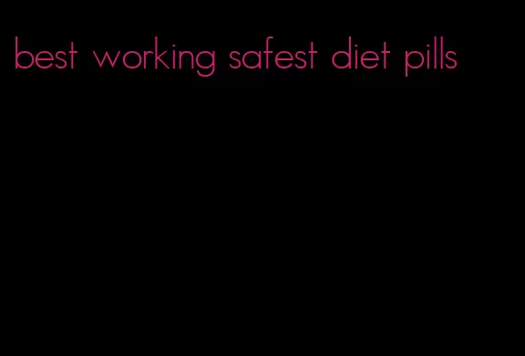 best working safest diet pills