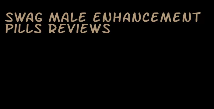 swag male enhancement pills reviews