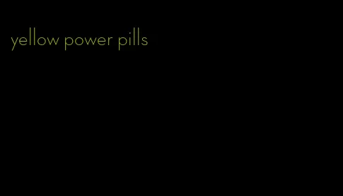 yellow power pills