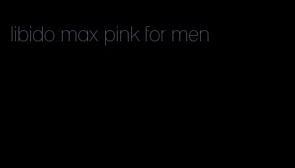 libido max pink for men