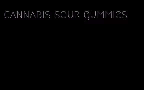 cannabis sour gummies