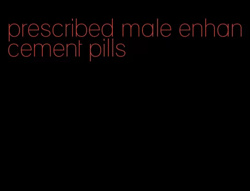 prescribed male enhancement pills