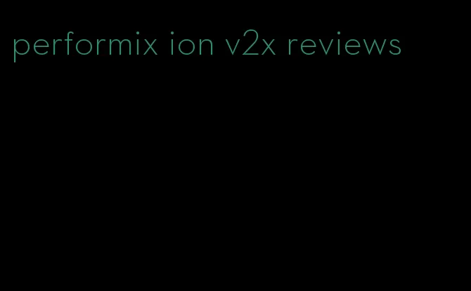 performix ion v2x reviews