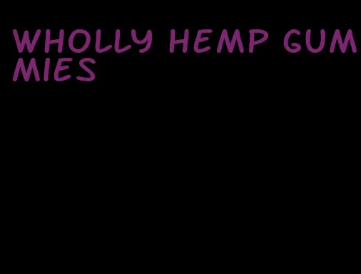 wholly hemp gummies