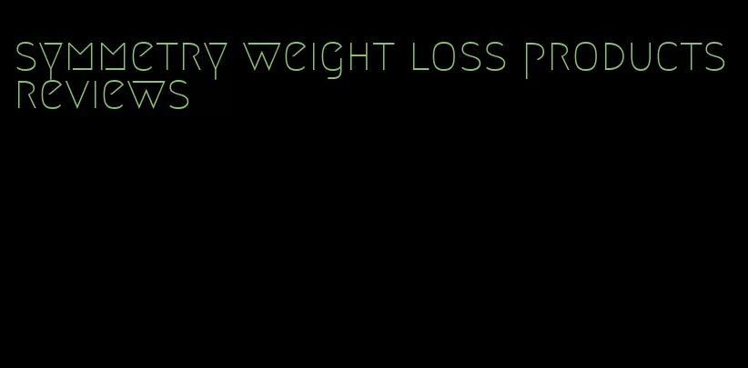 symmetry weight loss products reviews