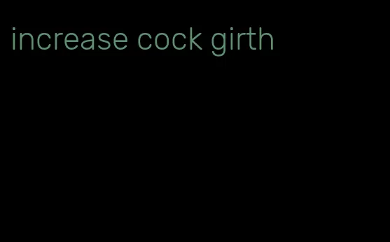 increase cock girth