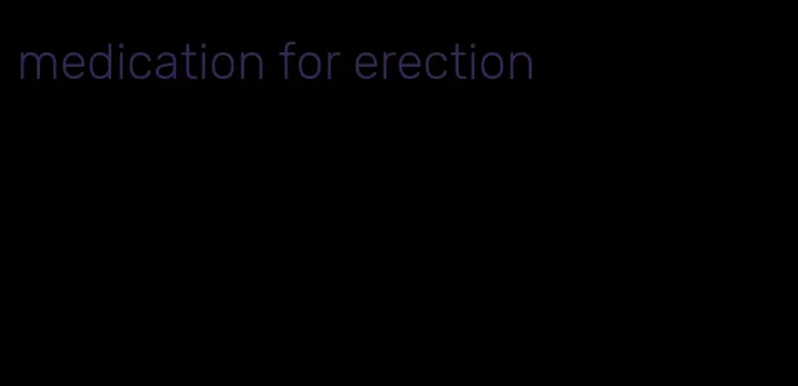 medication for erection