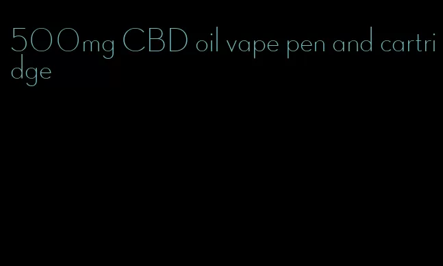 500mg CBD oil vape pen and cartridge