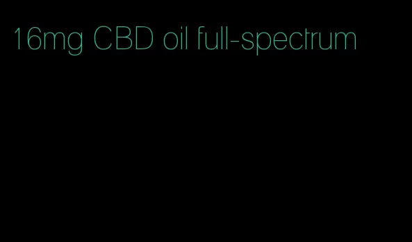 16mg CBD oil full-spectrum