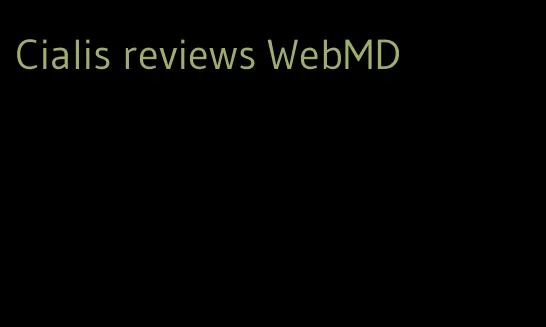 Cialis reviews WebMD