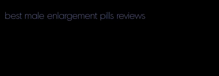 best male enlargement pills reviews