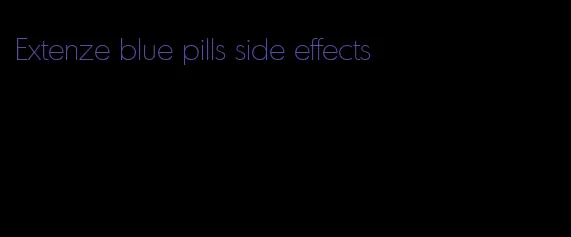 Extenze blue pills side effects