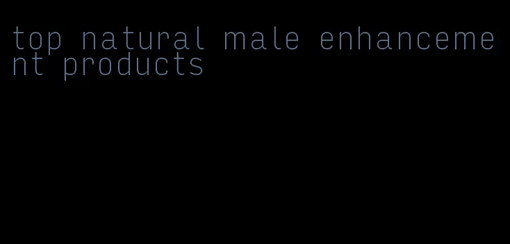 top natural male enhancement products