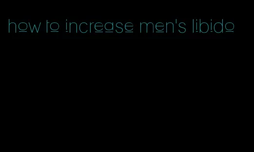 how to increase men's libido