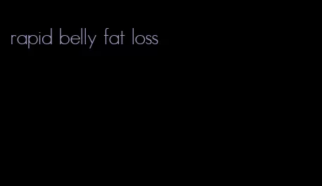 rapid belly fat loss