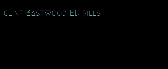 clint Eastwood ED pills