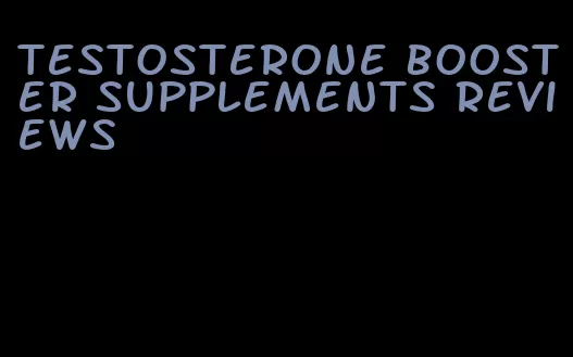 testosterone booster supplements reviews