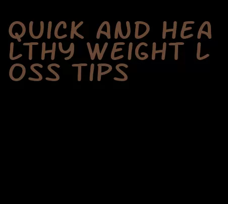 quick and healthy weight loss tips