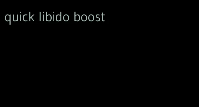 quick libido boost