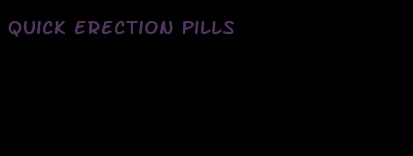 quick erection pills