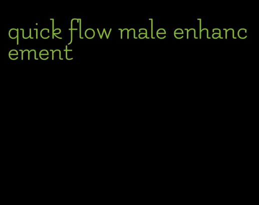 quick flow male enhancement