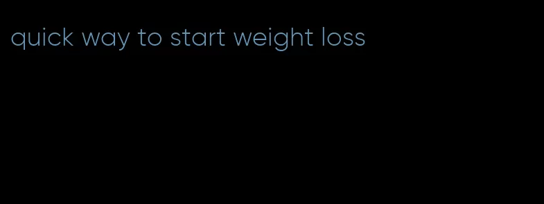 quick way to start weight loss