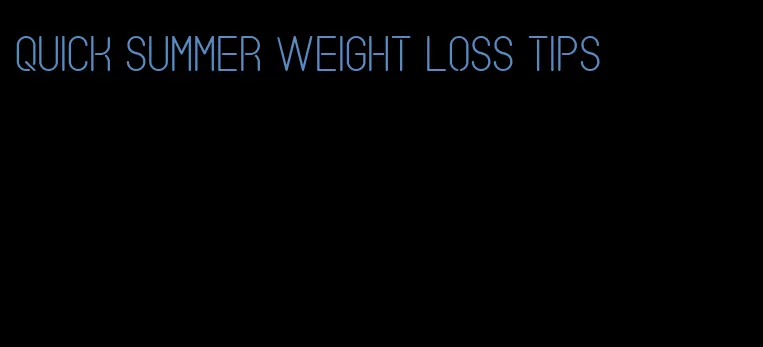 quick summer weight loss tips