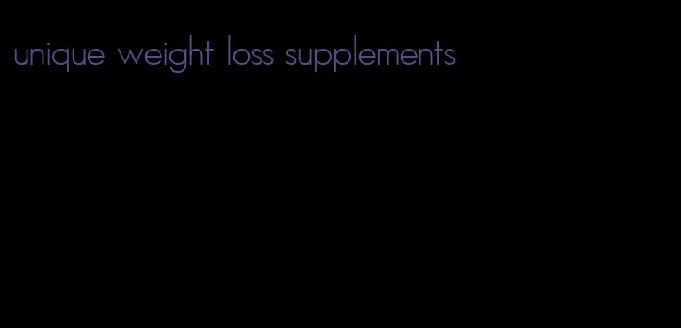 unique weight loss supplements