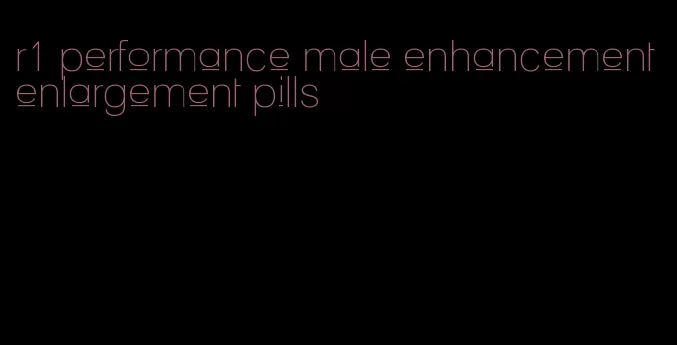 r1 performance male enhancement enlargement pills