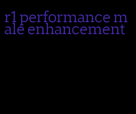 r1 performance male enhancement