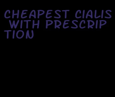 cheapest Cialis with prescription