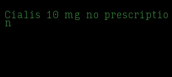 Cialis 10 mg no prescription